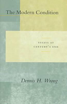 The Modern Condition: Essays at Centurys End