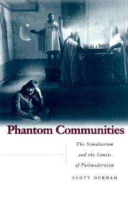 Phantom Communities: The Simulacrum and the Limits of Postmodernism
