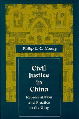 Civil Justice in China: Representation and Practice in the Qing