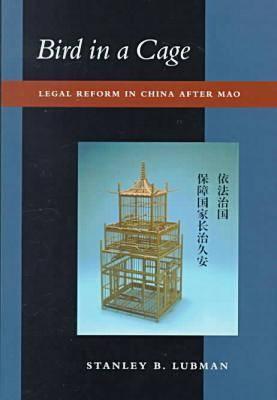 Bird in a Cage: Legal Reform in China after Mao