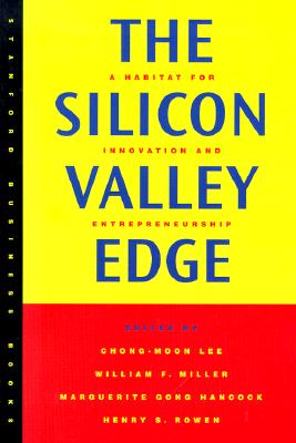 The Silicon Valley Edge: A Habitat for Innovation and Entrepreneurship (Stanford Business Books)