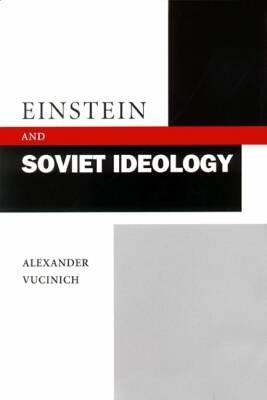Einstein and Soviet Ideology (Stanford Nuclear Age Series)