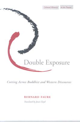 Double Exposure: Cutting Across Buddhist and Western Discourses [Cultural Memory in the Present]
