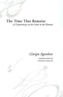 The Time That Remains: A Commentary on the Letter to the Romans (Meridian: Crossing Aesthetics)