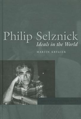 Image for Philip Selznick: Ideals in the World (Jurists: Profiles in Legal Theory) Philip Selznick: Ideals in the World (Jurists: Profiles in Legal Theory)