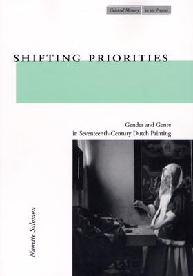 Shifting Priorities: Gender and Genre in Seventeenth-Century Dutch Painting (Cultural Memory in the Present)