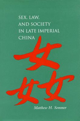Sex, Law, and Society in Late Imperial China (Law, Society, and Culture in China)