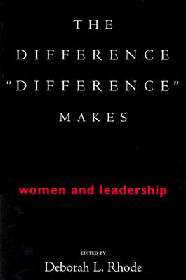 The Difference Difference Makes: Women and Leadership