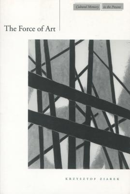 The Force of Art (Cultural Memory in the Present)
