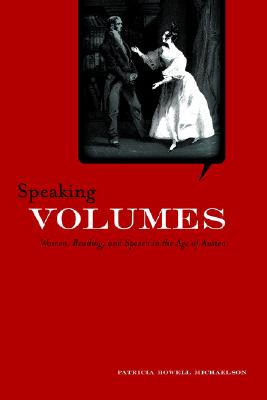 Speaking Volumes: Women, Reading, and Speech in the Age of Austen