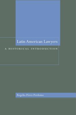 Latin American Lawyers: A Historical Introduction