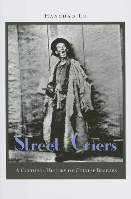 Street Criers: A Cultural History of Chinese Beggars