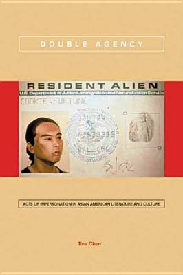 Double Agency: Acts of Impersonation in Asian American Literature and Culture