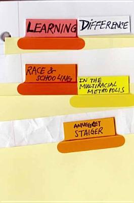 Learning Difference: Race and Schooling in the Multiracial Metropolis