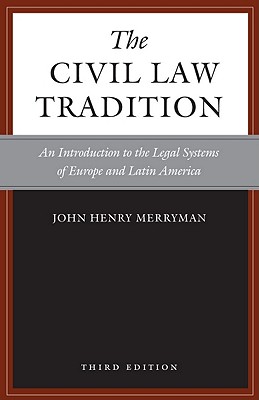 The Civil Law Tradition, 3rd Edition: An Introduction to the Legal Systems of Europe and Latin America