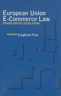European Union E-Commerce Law: Consolidated Legislation