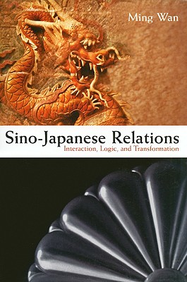 Sino-Japanese Relations: Interaction, Logic, and Transformation