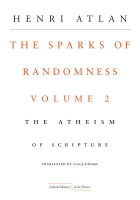 The Sparks of Randomness, Volume 2: The Atheism of Scripture (Cultural Memory in the Present)