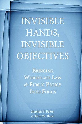 Invisible Hands, Invisible Objectives: Bringing Workplace Law and Public Policy Into Focus (Stanford Economics & Finance)