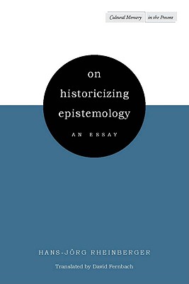 On Historicizing Epistemology: An Essay (Cultural Memory in the Present)