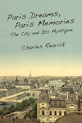 Image for Paris Dreams, Paris Memories: The City and Its Mystique