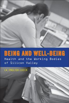 Being and Well-Being: Health and the Working Bodies of Silicon Valley