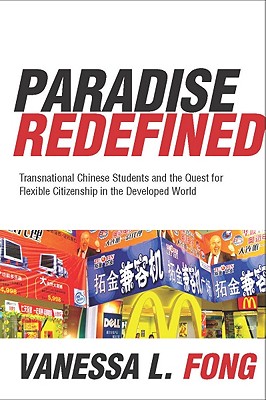 Paradise Redefined: Transnational Chinese Students and the Quest for Flexible Citizenship in the Developed World