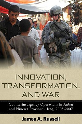 Image for Innovation, Transformation, and War: Counterinsurgency Operations in Anbar and Ninewa Provinces, Iraq, 2005-2007 (Stanford Security Studies)