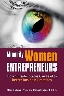 Minority Women Entrepreneurs: How Outsider Status Can Lead to Better Business Practices (Stanford Business Books (Hardcover))