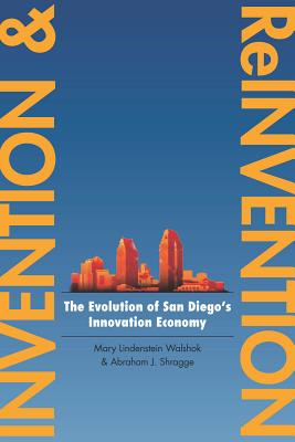 Invention and Reinvention: The Evolution of San Diego's Innovation Economy (Innovation and Technology in the World Economy)