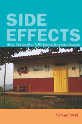 Side Effects: Mexican Governance Under NAFTAs Labor and Environmental Agreements