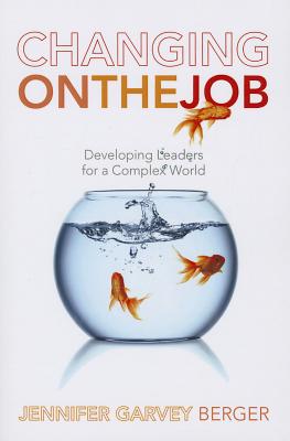 Changing on the Job: Developing Leaders for a Complex World