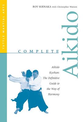 Complete Aikido: Aikido Kyohan-The Definitive Guide to the Way of Harmony (Complete Martial Arts)