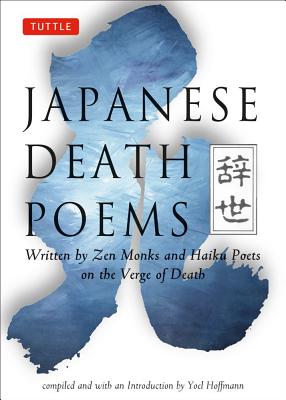 Japanese Death Poems: Written By Zen Monks And Hai