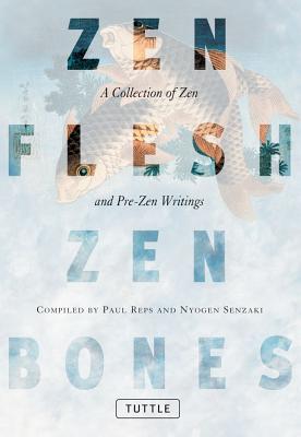 Image for Zen Flesh, Zen Bones: A Collection of Zen and Pre-Zen Writings