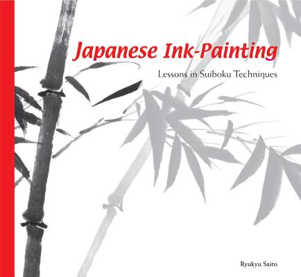 Japanese Ink-Painting: Lessons in Suiboku Technique