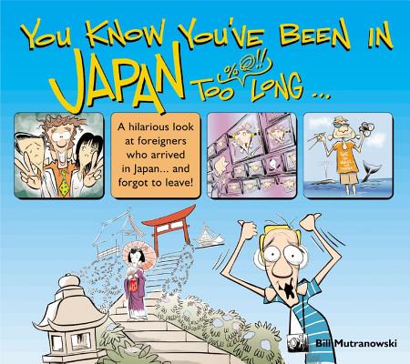 Image for You Know You've Been in Japan too Long. You Know You've Been in Japan too Long.