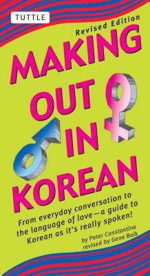 Making Out in Korean: Revised Edition (Korean Phrasebook) (Original)