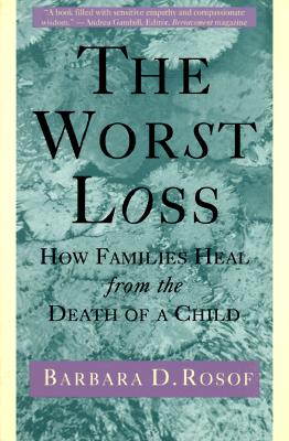The Worst Loss: How Families Heal from the Death of a Child