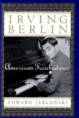 Irving Berlin: American Troubadour