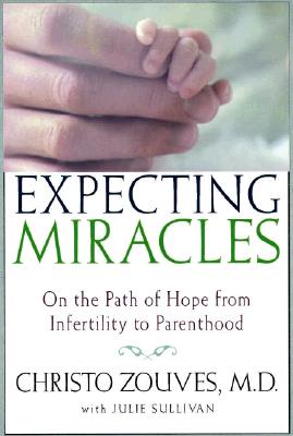 Expecting Miracles : on the Path of Hope from Infertility to Parenthood