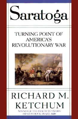 Saratoga: Turning Point of America's Revolutionary War