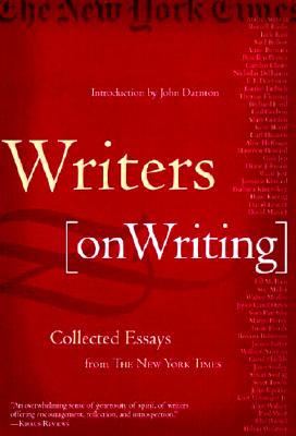 Writers on Writing Collected Essays from the New York Times