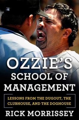 Ozzie's School of Management: lessons from the dugout, the clubhouse, and the doghouse