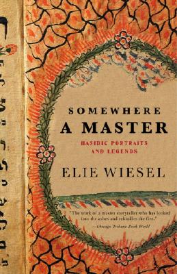Somewhere a Master: Hasidic Portraits and Legends