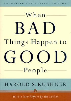 When Bad Things Happen to Good People: Twentieth Anniversary Edition, with a New Preface by the Author