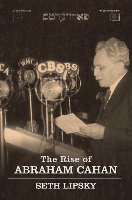 The Rise of Abraham Cahan (Jewish Encounters Series)