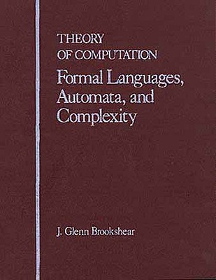 Theory of Computation: Formal Languages, Automata, and Complexity (Benjamin/Cummings Series in Computer Science)