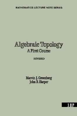 Algebraic Topology (Mathematics Lecture Note Series) A First Course: 0058