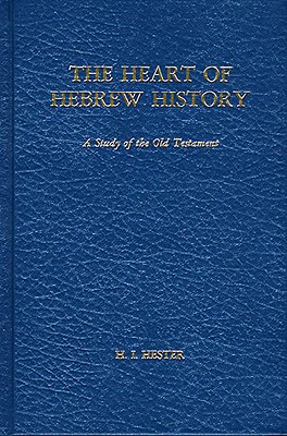 The Heart of Hebrew History: A Study of the Old Testament